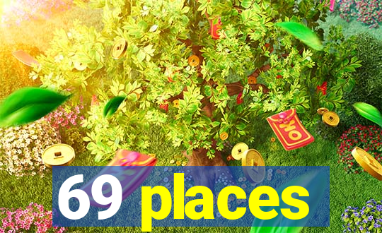 69 places